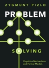 Image for Problem Solving: Cognitive Mechanisms and Formal Models