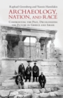 Image for Archaeology, Nation, and Race: Confronting the Past, Decolonizing the Future in Greece and Israel