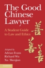 Image for The good Chinese lawyer  : a student guide to law and ethics
