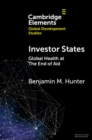 Image for Investor states: global health at the end of aid