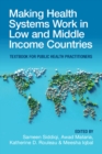 Image for Making Health Systems Work in Low and Middle Income Countries: Textbook for Public Health Practitioners