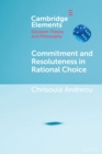 Image for Commitment and Resoluteness in Rational Choice
