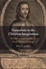 Image for Naturalism in the Christian Imagination: Providence and Causality in Early Modern England