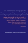 Image for Meromorphic dynamicsVolume 1,: Abstract ergodic theory, geometry, graph directed Markov systems, and conformal measures