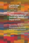 Image for The language of gender-based separatism  : a comparative analysis