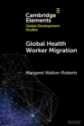 Image for Global health worker migration  : problems and solutions