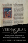 Image for Vernacular Law : Writing and the Reinvention of Customary Law in Medieval France