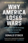 Image for Why America Loses Wars: Limited War and US Strategy from the Korean War to the Present