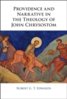 Image for Providence and Narrative in the Theology of John Chrysostom
