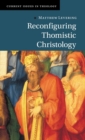 Image for Reconfiguring Thomistic Christology