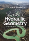 Image for Handbook of Hydraulic Geometry: Theories and Advances