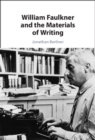 Image for William Faulkner and the Materials of Writing
