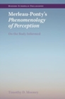 Image for Merleau-Ponty&#39;s Phenomenology of perception  : on the body informed