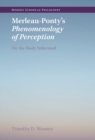 Image for Merleau-Ponty&#39;s Phenomenology of Perception: On the Body Informed
