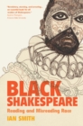 Image for Black Shakespeare: Reading and Misreading Race
