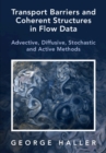 Image for Transport barriers and coherent structures in flow data  : advective, diffusive, stochastic and active methods