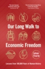 Image for Our Long Walk to Economic Freedom: Lessons from 100,000 Years of Human History