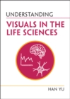 Image for Understanding Visuals in the Life Sciences