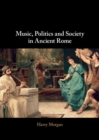 Image for Music, Politics and Society in Ancient Rome