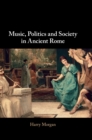 Image for Music, Politics and Society in Ancient Rome