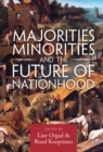 Image for Majorities, Minorities, and the Future of Nationhood