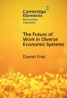 Image for The Future of Work in Diverse Economic Systems: The Varieties of Capitalism Perspective