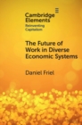 Image for The future of work in diverse economic systems  : the varieties of capitalism perspective