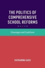 Image for The politics of comprehensive school reforms  : cleavages and coalitions