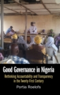 Image for Good governance in Nigeria  : rethinking accountability and transparency in the twenty-first century