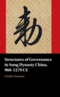 Image for Structures of Governance in Song Dynasty China, 960-1279 CE