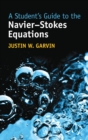 Image for A student&#39;s guide to the Navier-Stokes equations