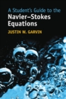 Image for A student&#39;s guide to the Navier-Stokes equations