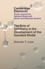 Image for The role of symmetry in the development of the standard model