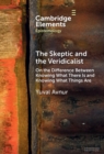 Image for The Skeptic and the Veridicalist: On the Difference Between Knowing What There Is and Knowing What Things Are