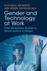 Image for Gender and Technology at Work: From Workplace Studies to Social Justice in Design