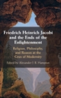 Image for Friedrich Heinrich Jacobi and the Ends of the Enlightenment