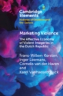 Image for Marketing violence  : the affective economy of violent imageries in the Dutch Republic
