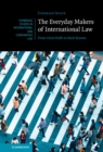 Image for The Everyday Makers of International Law: From Great Halls to Back Rooms