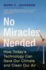 Image for No miracles needed  : how today&#39;s technology can save our climate and clean our air