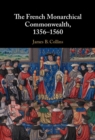 Image for The French Monarchical Commonwealth, 1356-1560
