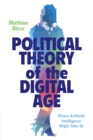 Image for Political Theory of the Digital Age