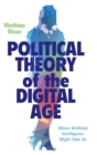 Image for Political Theory of the Digital Age
