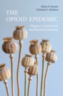 Image for The Opioid Epidemic: Origins, Current State and Potential Solutions