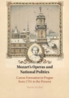 Image for Mozart&#39;s operas and national politics  : canon formation in Prague from 1791 to the present