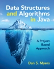 Image for Data Structures and Algorithms in Java : A Project-Based Approach