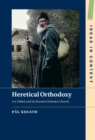Image for Heretical Orthodoxy: Lev Tolstoi and the Russian Orthodox Church