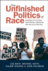 Image for The Unfinished Politics of Race: Histories of Political Participation, Migration, and Multiculturalism