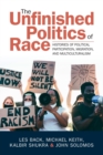 Image for The Unfinished Politics of Race