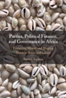 Image for Parties, political finance, and governance in Africa: extracting money and shaping states in Benin and Ghana