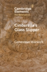 Image for Cinderella&#39;s glass slipper  : towards a cultural history of Renaissance materialities